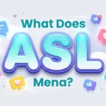 What Does ASL Mena? Texting, TikTok & Slang Explained