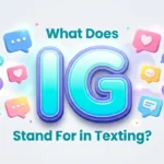 What Does IG Stand For In Texting? Full Meaning Explained