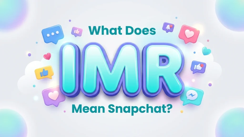 what does imr mean snapchat