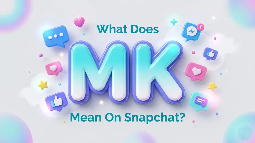 what does mk mean on snapchat