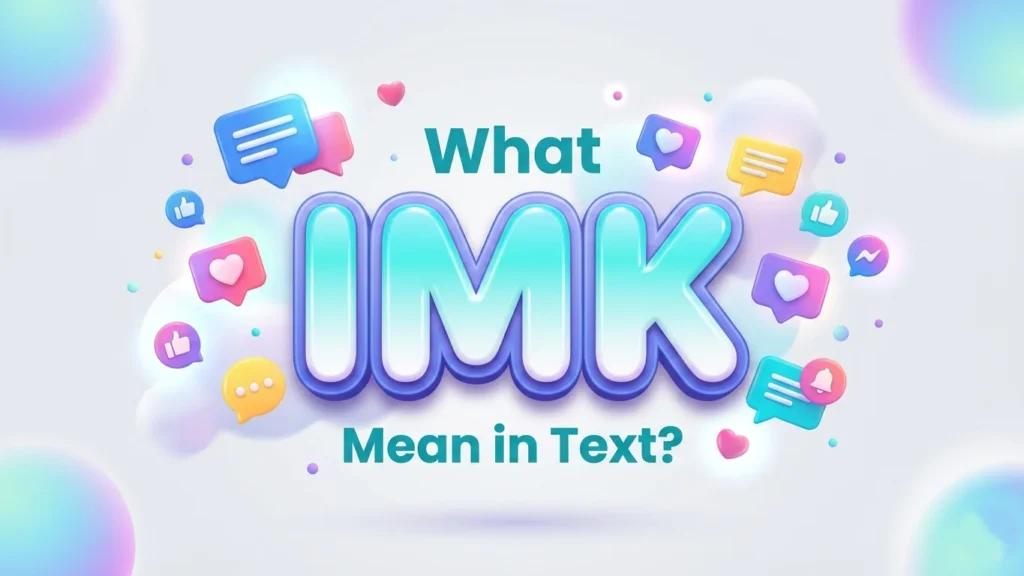 what imk mean in text