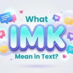 what imk mean in text