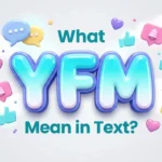 what yfm mean in text