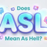 does asl mean as hell