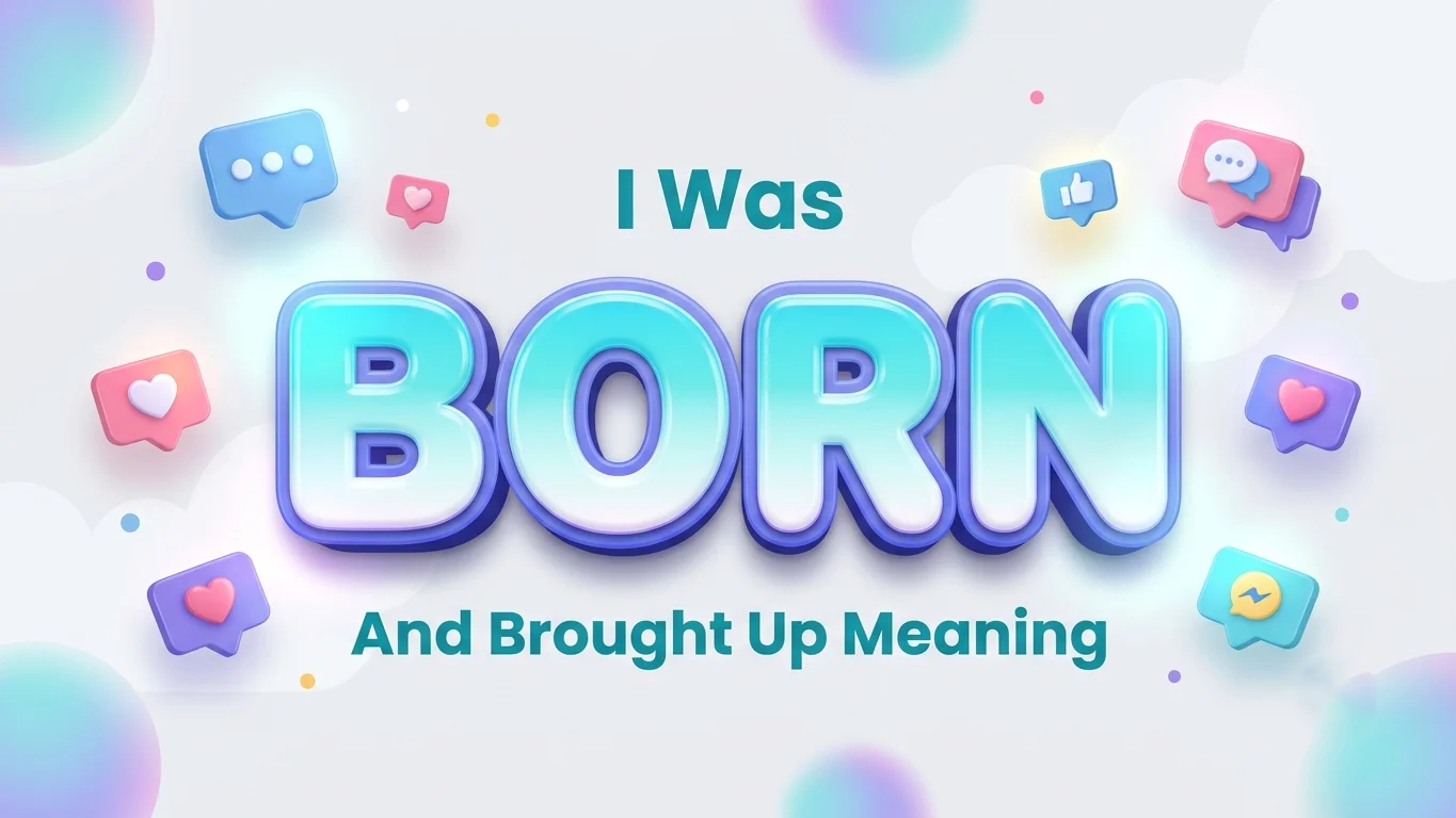 i was born and brought up meaning