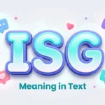 ISG Meaning in Text: Complete Guide to Its Real Meaning
