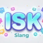 ISK Slang Meaning: What It Means in Texts and Social Media