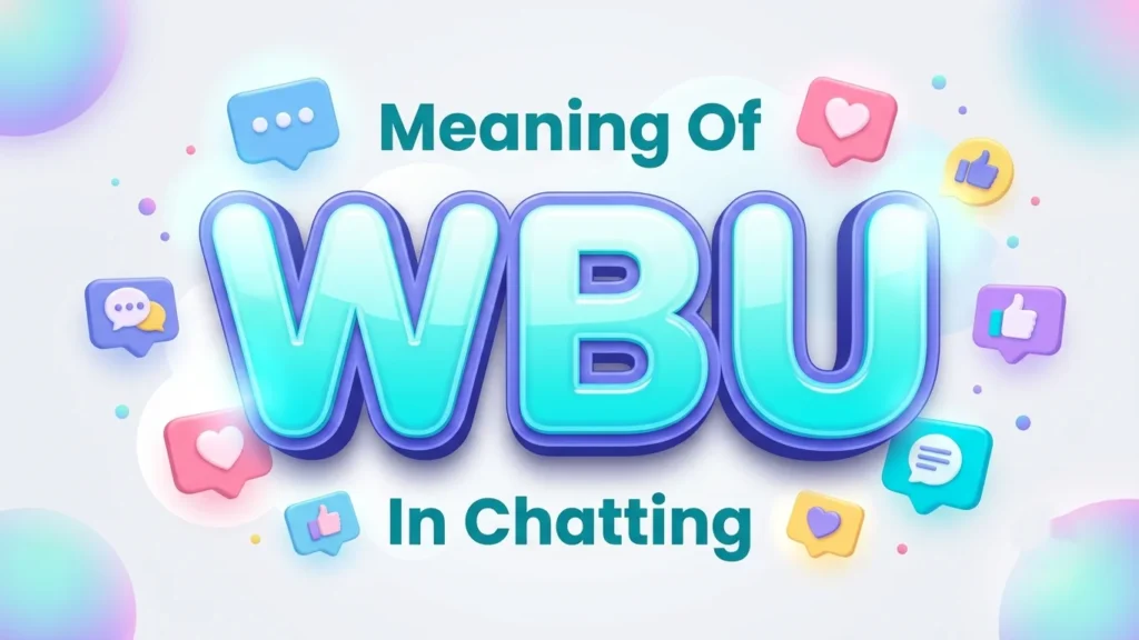 Meaning of WBU in Chatting: Definition, Examples & Usage