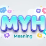 MYH Meaning: Definition, Uses & Social Media Explained