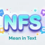 NFS Mean in Text: Meaning, Examples & Social Media Uses