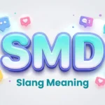 SMD Slang Meaning: Definition, Uses & Social Media Guide