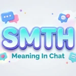 SMTH Meaning In Chat: Definition, Examples & Usage Guide