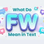 What Do FW Mean in Text? Meaning, Examples & Slang Guide
