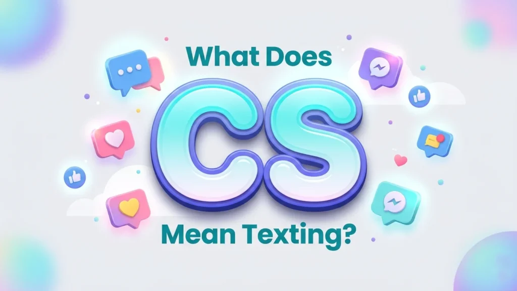 what does cs mean texting