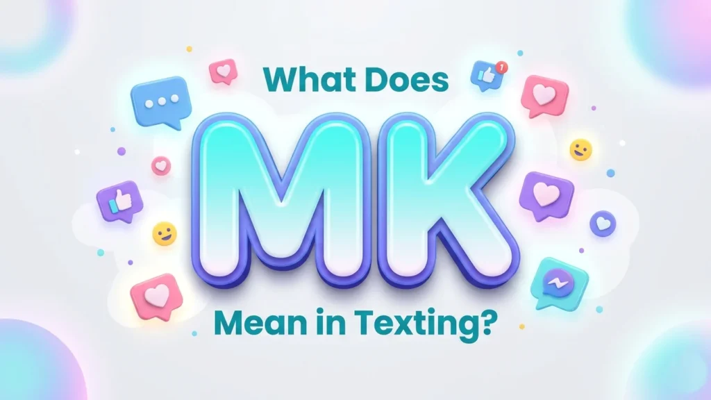 what does mk mean in texting