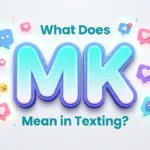 what does mk mean in texting