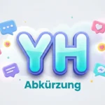 YH Abkürzung: Meaning, Usage & Examples Explained