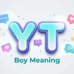 YT Boy Meaning: What It Means in Texts and Social Media